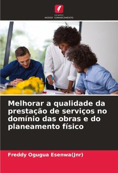 Melhorar a qualidade da prestação de serviços no domínio das obras e do planeamento físico - Esenwa(Jnr), Freddy Ogugua
