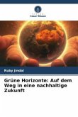 Grüne Horizonte: Auf dem Weg in eine nachhaltige Zukunft