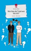 Wer bist du? Und wer bin ich?. Life is a Story - story.one Wer bist du? Und wer bin ich?. Life is a Story - story.one