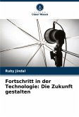 Fortschritt in der Technologie: Die Zukunft gestalten