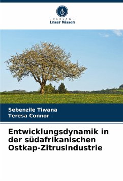 Entwicklungsdynamik in der südafrikanischen Ostkap-Zitrusindustrie - Tiwana, Sebenzile;Connor, Teresa