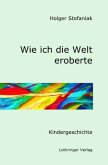 Wie ich die Welt eroberte