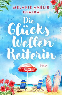 Die Glückswellenreiterin - Opalka, Melanie Amélie