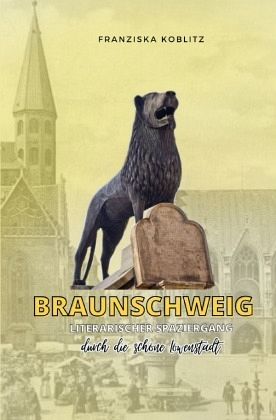 BRAUNSCHWEIG - Literarischer Spaziergang BRAUNSCHWEIG - Literarischer Spaziergang