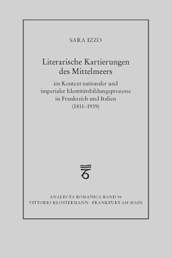 Cover Literarische Kartierungen des Mittelmeers im Kontext nationaler und imperialer Identitätsbildungsprozesse in Frankreich und Italien (1811 - 1939)