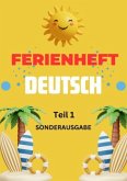 Deutsch Ferienheft 1 Klasse Volksschule : Teil 1: Vorbereitung auf 2 Klasse! Du bist Toll!