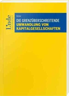 Die grenzüberschreitende Umwandlung von Kapitalgesellschaften - Dicher, Sarah