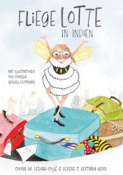 Fliege Lotte in Indien - Bertram-Kern, Corina Lessiak-Collé und Verena Sol