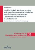 Nachhaltigkeit als shopperseitig wahrgenommener Qualitätsfaktor im filialisierten, stationären Lebensmitteleinzelhandel in Deutschland