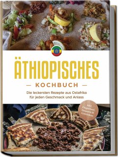 Cover Äthiopisches Kochbuch: Die leckersten Rezepte aus Ostafrika für jeden Geschmack und Anlass - inkl. Fingerfood, Desserts & Getränken