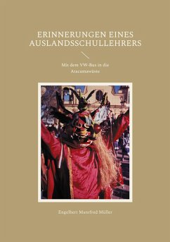 Erinnerungen eines Auslandsschullehrers - Müller, Engelbert Manrfred