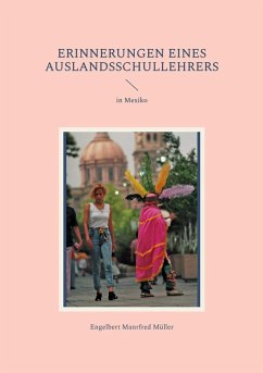 Erinnerungen eines Auslandsschullehrers Erinnerungen eines Auslandsschullehrers