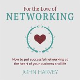 For The Love of Networking (MP3-Download) For The Love of Networking (MP3-Download)