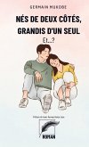 Nés de deux côtés, grandis d'un seul Nés de deux côtés, grandis d'un seul