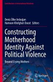 Constructing Motherhood Identity Against Political Violence Constructing Motherhood Identity Against Political Violence