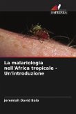 La malariologia nell'Africa tropicale - Un'introduzione