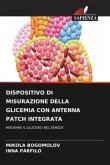 DISPOSITIVO DI MISURAZIONE DELLA GLICEMIA CON ANTENNA PATCH INTEGRATA