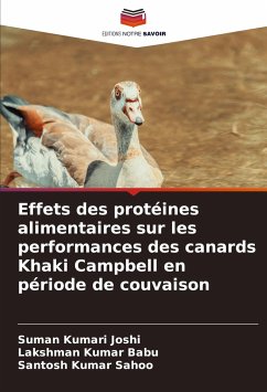 Effets des protéines alimentaires sur les performances des canards Khaki Campbell en période de couvaison - Joshi, Suman Kumari;Babu, Lakshman Kumar;Sahoo, Santosh Kumar