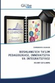 BOSHLANG¿ICH TA¿LIM PEDAGOGIKASI, INN¿VATSIYA VA INTEGRATSIYASI