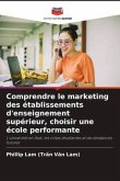 Comprendre le marketing des établissements d'enseignement supérieur, choisir une école performante