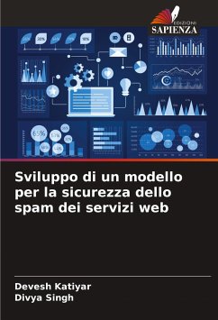 Sviluppo di un modello per la sicurezza dello spam dei servizi web - Katiyar, Devesh;Singh, Divya