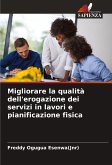 Migliorare la qualità dell'erogazione dei servizi in lavori e pianificazione fisica Migliorare la qualità dell'erogazione dei servizi in lavori e pianificazione fisica