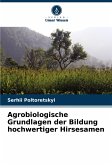 Agrobiologische Grundlagen der Bildung hochwertiger Hirsesamen