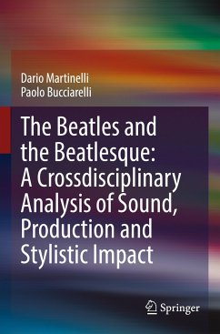 The Beatles and the Beatlesque: A Crossdisciplinary Analysis of Sound Production and Stylistic Impact - Martinelli, Dario;Bucciarelli, Paolo