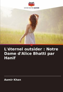 L'éternel outsider : Notre Dame d'Alice Bhatti par Hanif - Khan, Aamir