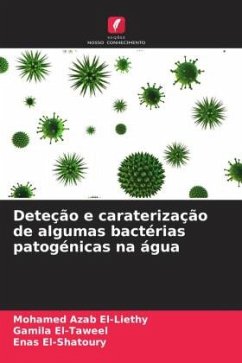 Deteção e caraterização de algumas bactérias patogénicas na água - El-Liethy, Mohamed Azab;El-Taweel, Gamila;El-Shatoury, Enas