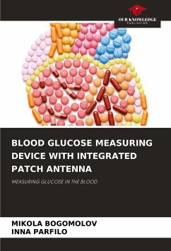 BLOOD GLUCOSE MEASURING DEVICE WITH INTEGRATED PATCH ANTENNA - BOGOMOLOV, MIKOLA;PARFILO, _NNA