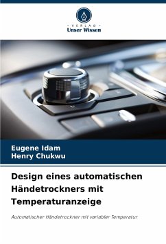 Design eines automatischen Händetrockners mit Temperaturanzeige - IDAM, EUGENE;CHUKWU, HENRY