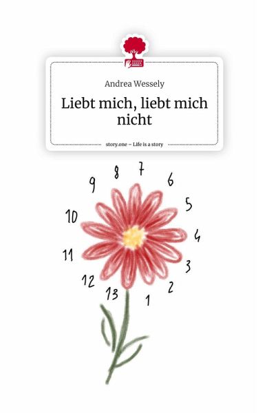 Liebt mich, liebt mich nicht. Life is a Story - story.one Liebt mich, liebt mich nicht. Life is a Story - story.one