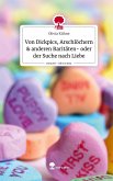 Von Dickpics, Arschlöchern & anderen Raritäten- oder der Suche nach Liebe. Life is a Story - story.one