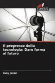 Il progresso della tecnologia: Dare forma al futuro