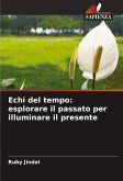 Echi del tempo: esplorare il passato per illuminare il presente