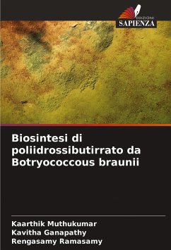 Biosintesi di poliidrossibutirrato da Botryococcous braunii - Muthukumar, Kaarthik;Ganapathy, Kavitha;Ramasamy, Rengasamy