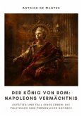 Der König von Rom: Napoleons Vermächtnis