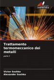Trattamento termomeccanico dei metalli