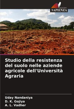 Studio della resistenza del suolo nelle aziende agricole dell'Università Agraria - Nandaniya, Uday;Gojiya, D. K.;Vadher, A. L.