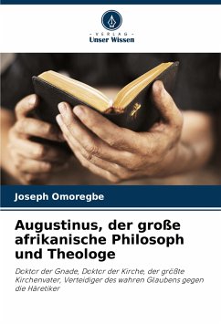 Augustinus, der große afrikanische Philosoph und Theologe - Omoregbe, Joseph