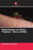 Malariologia na África Tropical - Uma cartilha