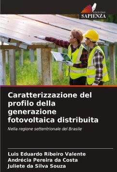 Caratterizzazione del profilo della generazione fotovoltaica distribuita - Ribeiro Valente, Luis Eduardo;da Costa, Andrécia Pereira;Souza, Juliete da Silva