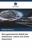 Das jugoslawische Modell des Sozialismus. Lehren aus einem Experiment