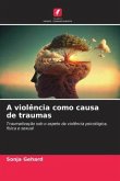 A violência como causa de traumas