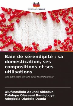 Cover Baie de sérendipité : sa domestication, ses compositions et ses utilisations