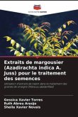 Extraits de margousier (Azadirachta indica A. Juss) pour le traitement des semences