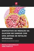 DISPOSITIVO DE MEDIÇÃO DA GLUCOSE NO SANGUE COM UMA ANTENA DE RETALHO INTEGRADA