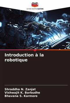 Introduction à la robotique - Zanjat, Shraddha N.;Barbudhe, Vishwajit K.;Karmore, Bhavana S.