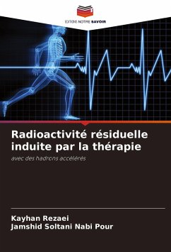 Radioactivité résiduelle induite par la thérapie - Rezaei, Kayhan;Soltani Nabi Pour, Jamshid